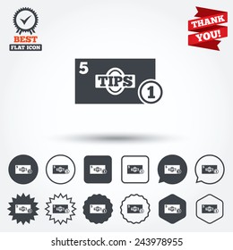 Tips sign icon. Cash money symbol. Coin and paper money. Circle, star, speech bubble and square buttons. Award medal with check mark. Thank you. Vector