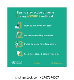 Tips to stay active at home While you stay/work at home, reduce long periods spent sitting using active breaks every 30 mins: Walk up & down the stairs, Do some stretching exercise, Dance to music.