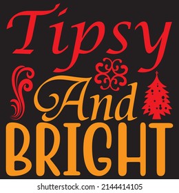 Tipsy And Bright, Christmas Svg Design, Vector File.