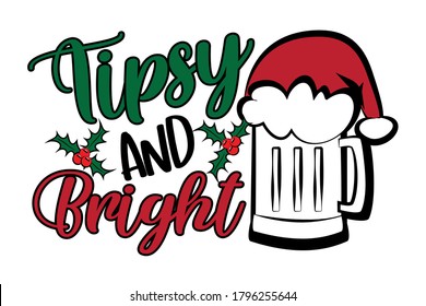 Tipsy and Bright- funny phrase, with Santa's cap on beer mug. Good for posters, greeting cards, textiles, and gifts.