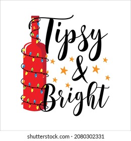 Tipsy and bright - funny saying with wine bottle and christmas lights. 