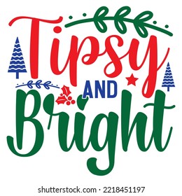 Tipsy and Bright SVG Design Vector File.