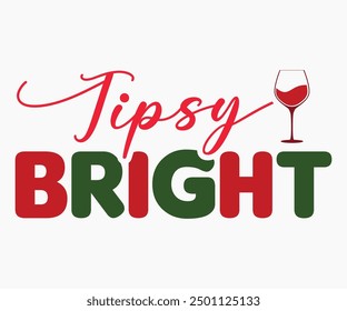 Tipsy Bright Svg,Christmas Wine Svg,Christmas Funny Shirt,Calligraphy t shirt,Christmas Silhouette,Christmas Says Svg,Cut File,Silhouette,T-shirt Commercial Use