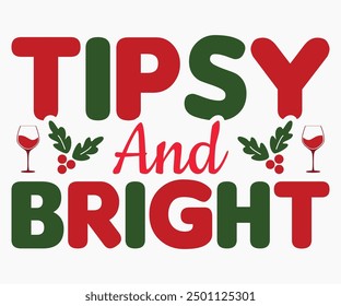 Tipsy And Bright Svg,Christmas Wine Svg,Christmas Funny Shirt,Calligraphy t shirt,Christmas Silhouette,Christmas Says Svg,Cut File,Silhouette,T-shirt Commercial Use