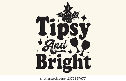 Tipsy and Bright T-Shirt Design