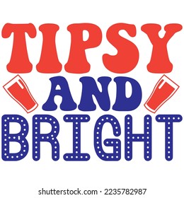 Tipsy and Bright T-Shirt Design Vector File