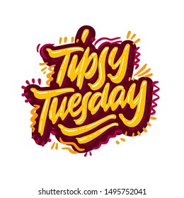 Tipsy Tuesday calligraphy inscription. Weekly greeting card, postcard, card, invitation, banner template. Vector brush calligraphy. Hand lettering typography.
