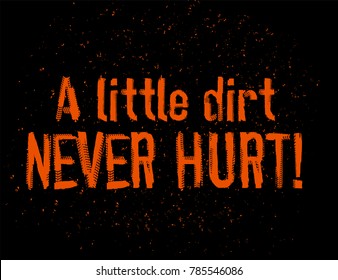 Tire tracks lettering. A little dirt never hurt. Grunge words made from unique letters. Vector illustration useful for poster and print design. Editable element in black and orange colors.