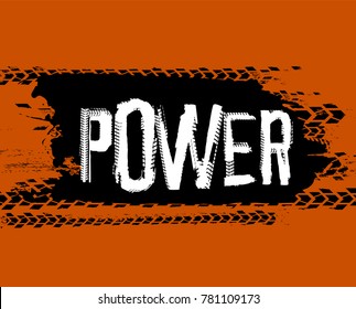 Tire tracks lettering. More power to you. Grunge words made from unique letters. Vector illustration useful for poster, print and leaflet design. Editable element in black, orange and white colors.