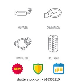 Tire tread, car mirror and timing belt icons. Muffler linear sign. Shield protection, calendar and new tag web icons. Vector