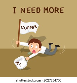Tired businessman need more coffee during working,Recharge the coffee,Hungry for coffee, Vector illustration
