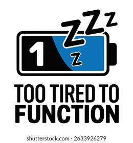 Too Tired To Function One Percent Battery T Shirt Design