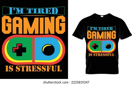 I'm tired Gaming ..T-shirt design template