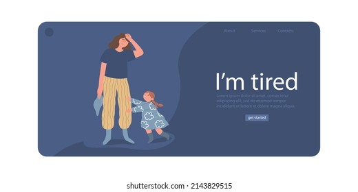 I'm tired. Landing Page Template. An exhausted woman parental responsibilities. Child requires attention. The concept of the difficulties of motherhood. Vector cartoon flat illustration.