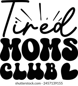 Tired moms club t-shirt design and digital file