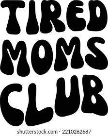 Tired moms club vector file, Family svg design svg