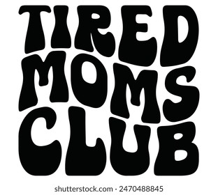 Tired Moms, Dads, Sisters, Brothers, Friends Club T-shirt