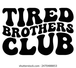 Tired Moms, Dads, Sisters, Brothers, Friends Club T-shirt