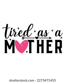 Tired As a Mother, Mother's Day UK, Happy Mother's Day 2023, March 19, Best Mom Day, Shirt Print Template