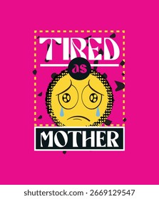 Tired as mother name t-shirt design