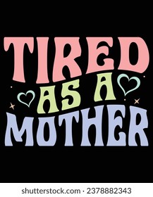 Tired as mother saying typography design