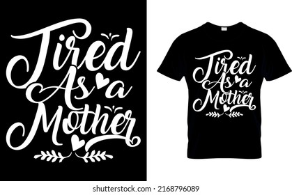 Tired as a mother T-shirt high quality is a unique design. svg