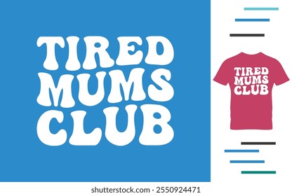 Tired mums club t shirt design