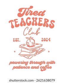 Tired Teachers club funny teacher quote lettering retro art sign on white background