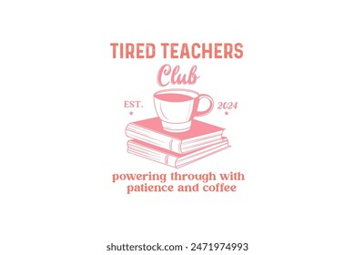 Tired teachers club Retro Teacher typography T shirt design