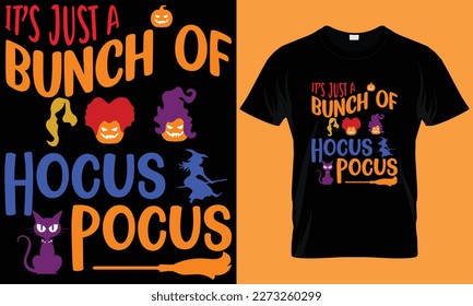 TI'S JUST A BUNCH OF HOCUS POCUS T-SHIRT DESIGN. HALLOWEEN T-SHIRT, TYPOGRAPHY AND CUSTOM T-SHIRT DESIGN.