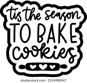 tis the season to bake cookies merry christmas black vector graphic design and cut file