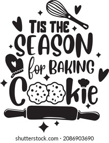 Tis the season for baking cookies, lettering design, Funny Kitchen Quotes, Christmas Baking, banner lettering. Illustration for prints on t-shirts and bags, potholder, cards. Christmas phrase. 