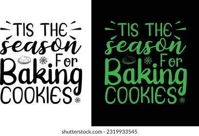 Tis The Season For Baking Cookies SVG Design, Winter Svg 