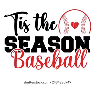 Tis the Season Baseball,Baseball T-shirt,Typography,Baseball Player Svg,Baseball Quotes Svg,Cut Files,Baseball Team,Instant Download svg