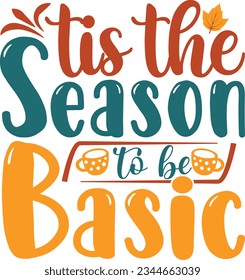 TIS THE SEASON TO BE BASIC SVG T-SHIRT DESIGN