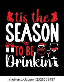 tis the season to be drinkin Christmas t-shirt design