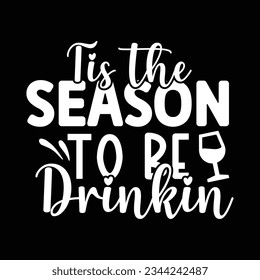 Tis the season to be drinkin, Vector file