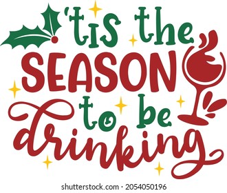 Tis the season to be drinking | Christmas Wine Party Saying