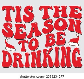 tis the season to be drinking  t shirt design 