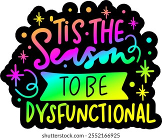 tis the season to be dysfunctional merry christmas colorful bright rainbow graphic design