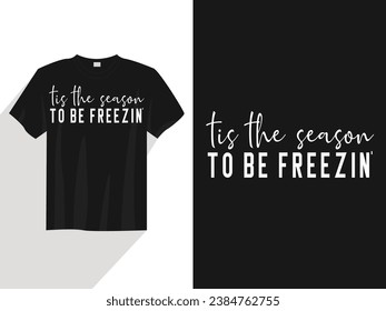 tis the season to be freeezing t-shirt design