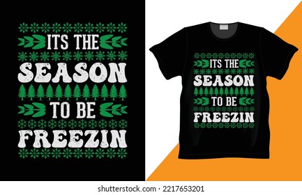 Tis the Season to be Freezin Funny Love Christmas fashion vector, typography t-shirt design. Winter Love Shirt, Funny Love Christmas Shirt.vector illustration graphic design.