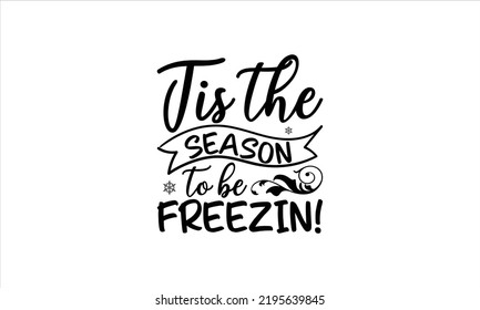 Tis Season Be Freezin Lettering Design Stock Vector (Royalty Free ...