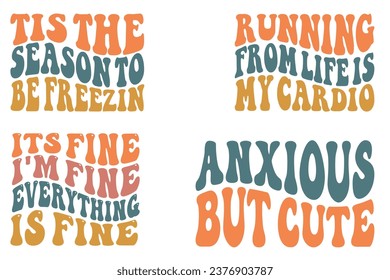  'Tis the Season to Be Freezing, running from life is my cardio, It's Fine I'm Fine Everything is Fine, anxious but cute retro wavy T-shirt designs