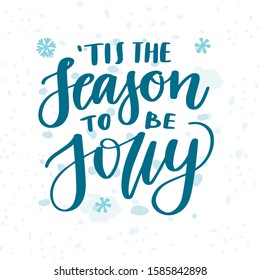 'Tis the season to be jolly! Beautiful hand written lettering, calligraphy Holiday text for greeting card, poster, banner for Christmas and New Year celebration