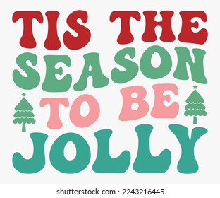 Tis the Season to Be Jolly Christmas Saying SVG, Retro Christmas T-shirt, Funny Christmas Quotes, Merry Christmas Saying SVG, Holiday Saying SVG, New Year Quotes, Winter Quotes SVG