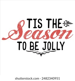 TIS THE SEASON TO BE JOLLY  CHRISTMAS T-SHIRT DESIGN,