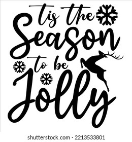 Tis the season to be jolly Merry Christmas shirt print template, funny Xmas shirt design, Santa Claus funny quotes typography design