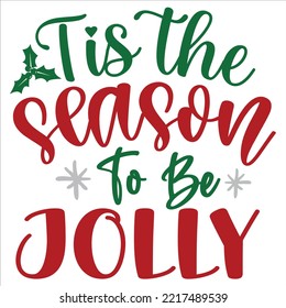 Tis The Season To Be Jolly, Merry Christmas shirt print template, funny Xmas shirt design, Santa Claus funny quotes typography design