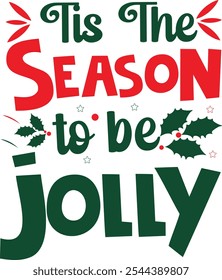 Tis The Season To Be Jolly, Merry Christmas shirt print template, funny Xmas shirt design, Santa Claus funny quotes typography design